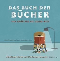 Das Buch der Bücher – von Grüffelo bis Sofies Welt von Baccalario,  Pierdomenico, Becchi,  Anna, Ucini,  Andrea