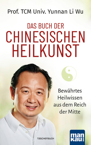 Das Buch der Chinesischen Heilkunst von Li Wu,  Prof. TCM (Univ. Yunnan)