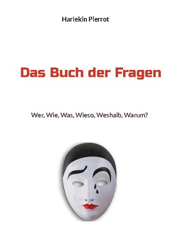 Das Buch der Fragen von Pierrot,  Harlekin