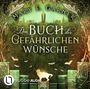 Das Buch der gefährlichen Wünsche von Garner,  Mary E.