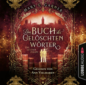 Das Buch der gelöschten Wörter – Die letzten Zeilen von Garner,  Mary E., Vielhaben,  Ann