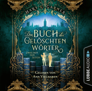 Das Buch der gelöschten Wörter – Zwischen den Seiten von Garner,  Mary E., Vielhaben,  Ann