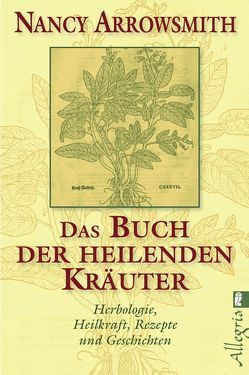 Das Buch der heilenden Kräuter von Arrowsmith,  Nancy