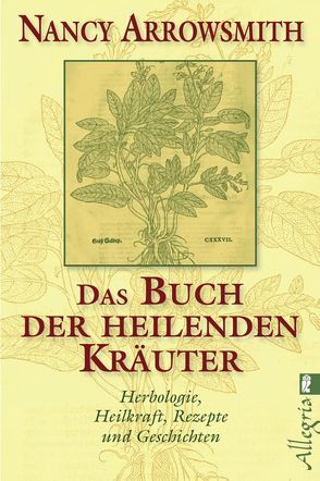 Das Buch der heilenden Kräuter von Arrowsmith,  Nancy