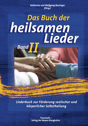 Das Buch der Heilsamen Lieder 2 von Bossinger,  Katharina, Bossinger,  Wolfgang, Makena,  Peter, Stillwater,  Michael