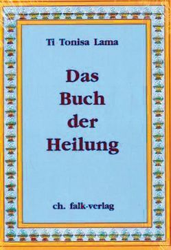 Das Buch der Heilung von Sautter,  Christiane, Ti Tonisa Lama