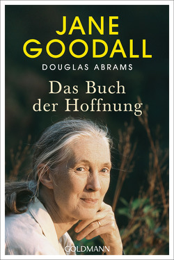 Das Buch der Hoffnung von Abrams,  Douglas, Goodall,  Jane, O'Brien,  Andrea, Schönherr,  Jan