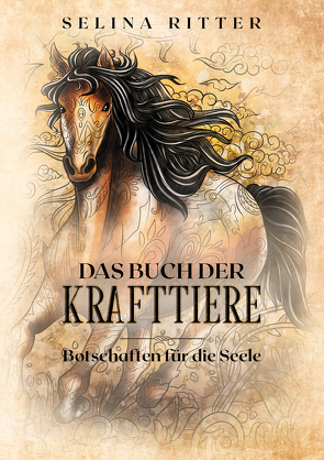 Das Buch der Krafttiere ­ Botschaften für die Seele von Ritter,  Selina