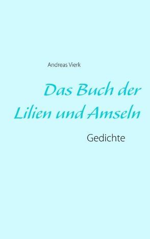 Das Buch der Lilien und Amseln von Vierk,  Andreas