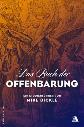 Das Buch der Offenbarung von Bickle,  Mike, Geitz,  Doris