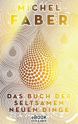 Das Buch der seltsamen neuen Dinge von Faber,  Michel, Krutzsch,  Malte