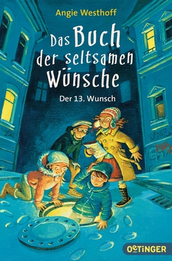 Das Buch der seltsamen Wünsche 2. Der 13. Wunsch von Bayer,  Michael, Westhoff,  Angie