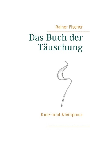 Das Buch der Täuschung von Fischer,  Rainer