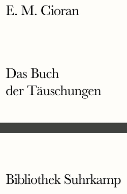 Das Buch der Täuschungen von Cioran,  E. M., Leopold,  Ferdinand