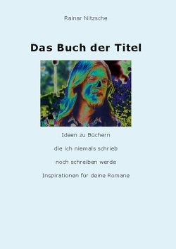 Das Buch der Titel von Nitzsche,  Rainar