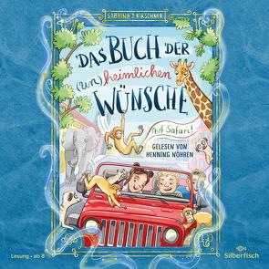 Das Buch der (un)heimlichen Wünsche 1: Auf Safari! von Kirschner,  Sabrina J., Nöhren,  Henning