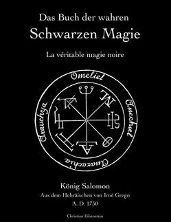 Das Buch der wahren schwarzen Magie von Eibenstein,  Christian, Grego,  Iroé