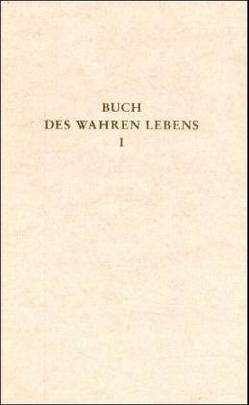 Das Buch des wahren Lebens. Lehren des göttlichen Meisters von Göltenboth,  Traugott, Maier,  Walter