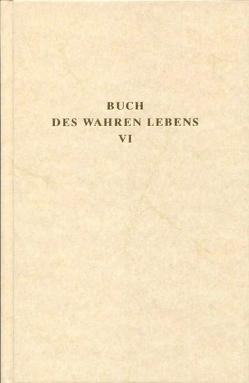 Das Buch des wahren Lebens. Lehren des göttlichen Meisters / Das Buch des wahren Lebens. Lehren des göttlichen Meisters von Göltenboth,  Traugott, Maier,  Walter