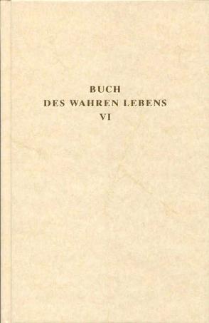 Das Buch des wahren Lebens. Lehren des göttlichen Meisters / Das Buch des wahren Lebens. Lehren des göttlichen Meisters von Göltenboth,  Traugott, Maier,  Walter