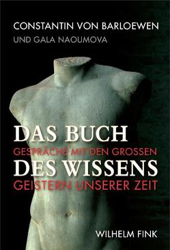 Das Buch des Wissens von Barloewen,  Constantin von, Naoumova,  Gala, von Barloewen,  Constantin