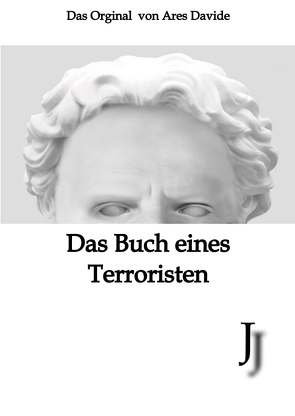 Das Buch eines Terroristen von Davide,  Ares, Richter,  Saskia Patricia, www.workethic.de