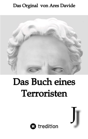 Das Buch eines Terroristen von Davide,  Ares, Richter,  Saskia Patricia, www.workethic.de