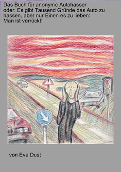 Das Buch für anonyme Autohasser von Dust,  Eva