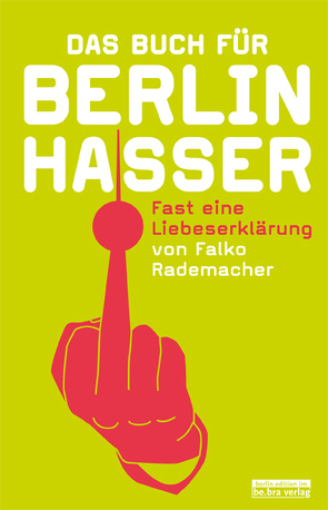 Das Buch für Berlinhasser von Rademacher,  Falko