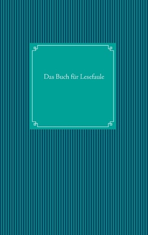 Das Buch für Lesefaule von Mäusespeck,  Hildegunde