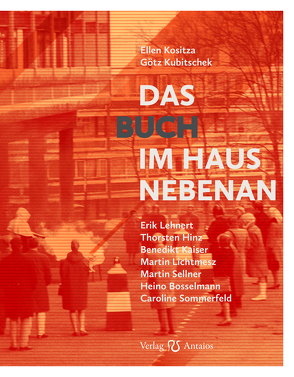 Das Buch im Haus nebenan von Bosselmann,  Heino, Hinz,  Thorsten, Kaiser,  Benedikt, Kositza,  Ellen, Kubitschek,  Götz, Lehnert,  Erik, Lichtmesz,  Martin, Sellner,  Martin, Sommerfeld,  Caroline