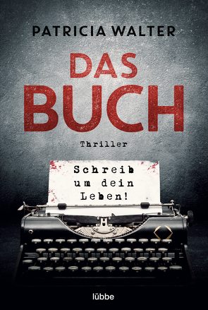 Das Buch – Schreib um dein Leben! von Walter,  Patricia