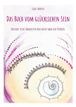 Das Buch vom glücklichen Sein von Maurer,  Isabel