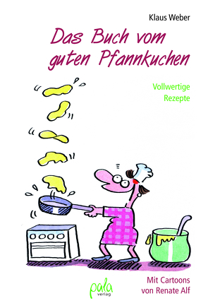 Das Buch vom guten Pfannkuchen von Alf,  Renate, Weber,  Klaus