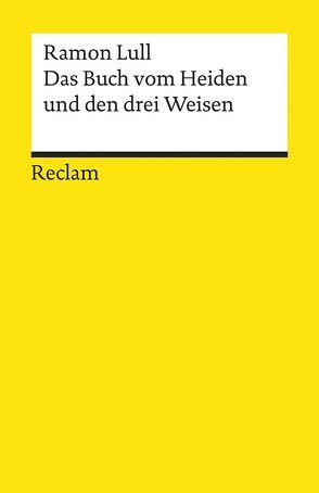 Das Buch vom Heiden und den drei Weisen von Lull,  Ramon, Pindl,  Th