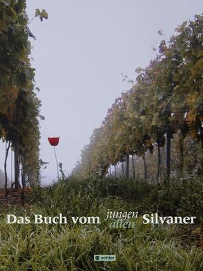 Das Buch vom jungen, alten Silvaner von Mengler,  Hermann, Mondon,  Hildegard, Sandweg,  Jürgen, Schmitt,  Andi