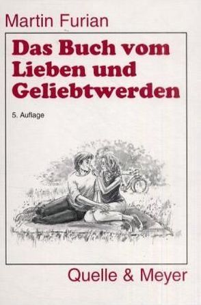 Das Buch vom Lieben und Geliebtwerden von Furian,  Martin