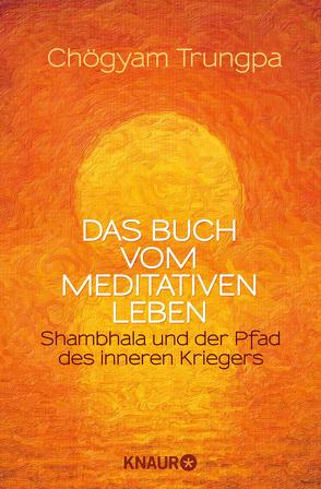 Das Buch vom meditativen Leben von Trungpa,  Chögyam