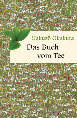 Das Buch vom Tee von Landgraf,  Kim, Okakura,  Kakuzo