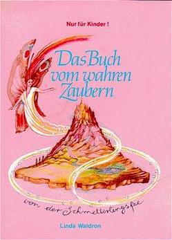 Das Buch vom wahren Zaubern von Rosenkind,  Manuela, Sautter,  Christiane, Waldron,  Linda