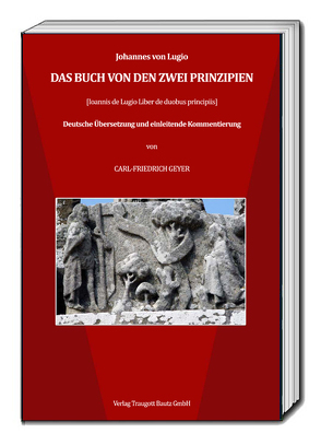 Das Buch von den zwei Prinzipien von Geyer,  Carl-Friedrich, von Lugio,  Johannes