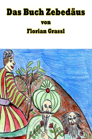 Das Buch Zebedäus von Grassl,  Florian