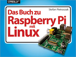 Das Buch zu Raspberry Pi mit Linux von Pietraszak,  Stefan