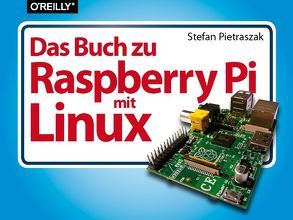 Das Buch zu Raspberry Pi mit Linux von Pietraszak,  Stefan