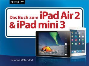 Das Buch zum iPad Air 2 und iPad mini 3 von Möllendorf,  Susanne