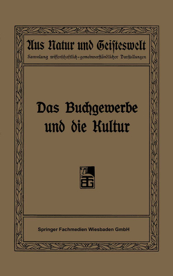 Das Buchgewerbe und die Kultur von Focke,  R., Hermelink,  H., Kautzsch,  R., Waentig,  H., Witkowski,  G., Wuttke,  R.