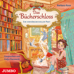 Das Bücherschloss. Ein verhängnisvoller Pakt von Danowski,  Katja, Rose,  Barbara