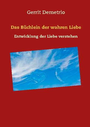 Das Büchlein der wahren Liebe von Demetrio,  Gerrit