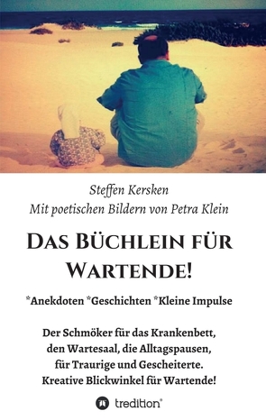 Das Büchlein für Wartende! von Kersken,  Steffen, Klein,  Petra