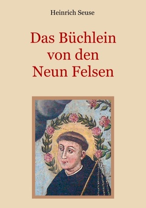 Das Büchlein von den neun Felsen – Ein mystisches Seelenbild der Christenheit von Eibisch,  Conrad, Seuse,  Heinrich